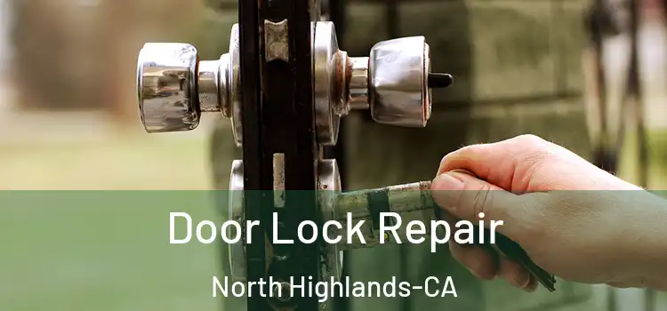 Door Lock Repair North Highlands-CA