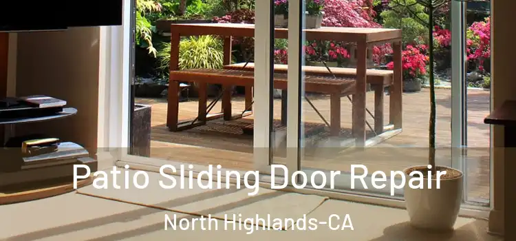  Patio Sliding Door Repair North Highlands-CA