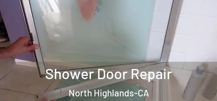  Shower Door Repair North Highlands-CA